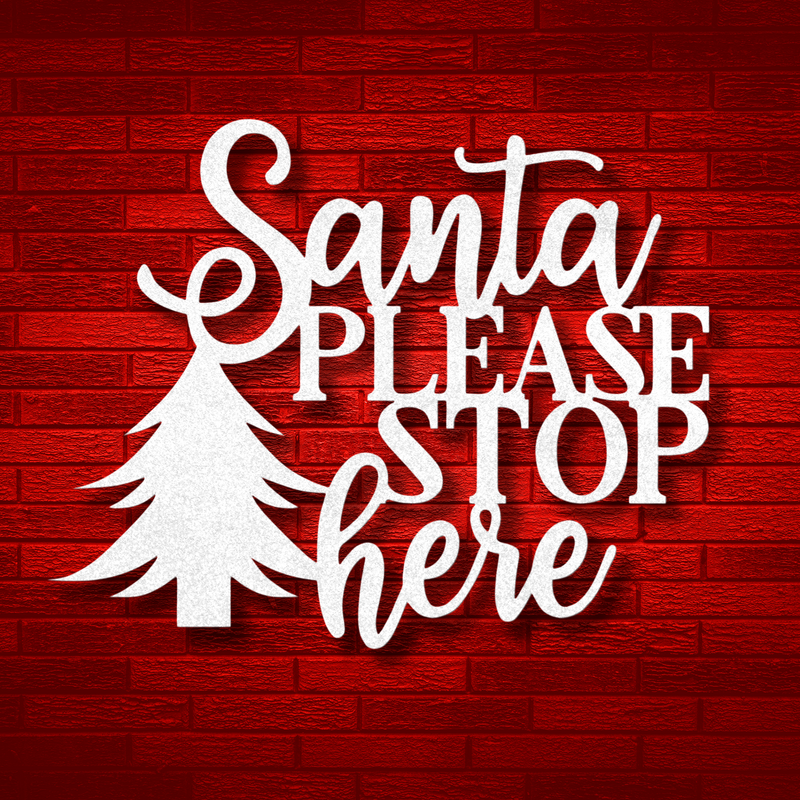 SANTA PLEASE STOP HERE STEEL SIGN