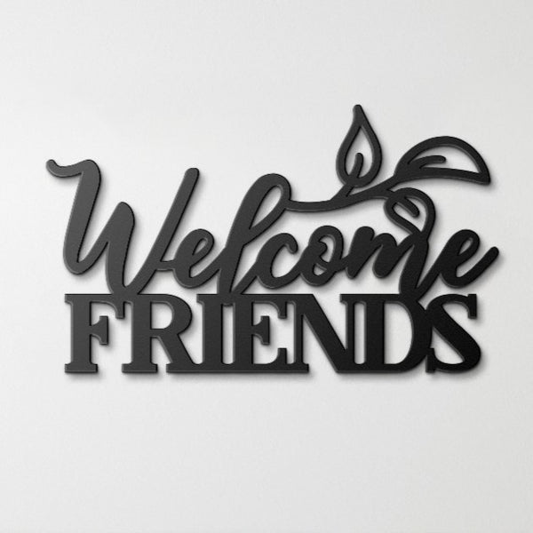 WELCOME FRIENDS STEEL SIGN