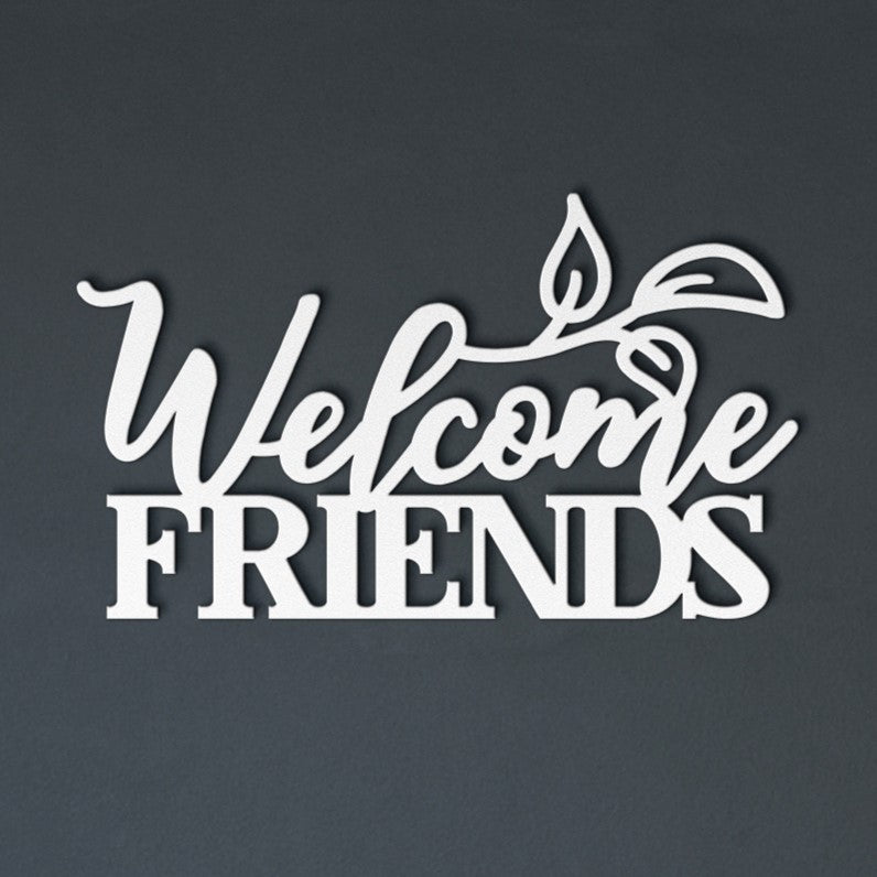 WELCOME FRIENDS STEEL SIGN