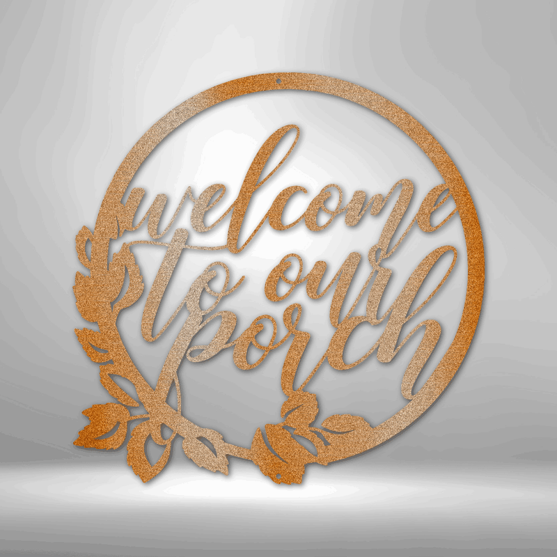 Welcome to Our Porch - Steel Sign
